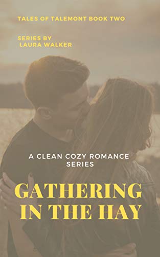 Gathering in the Hay: A Clean Cozy Romance Series (Tales of Talemont Book 2) (English Edition)
