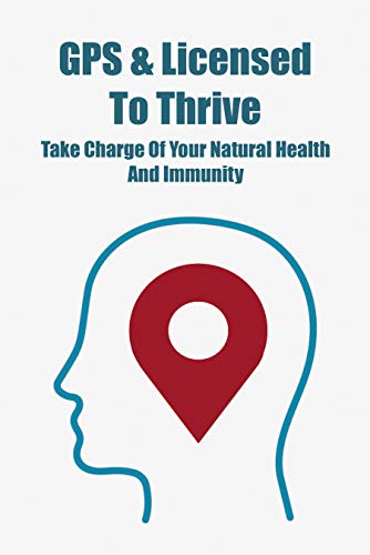 GPS & Licensed To Thrive: Take Charge Of Your Natural Health And Immunity: Oral Health Problems (English Edition)