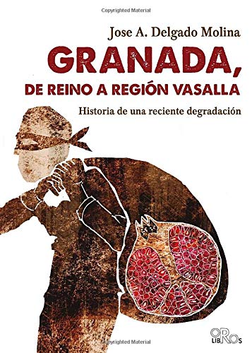 Granada, de reino a región vasalla (Oro Libros)