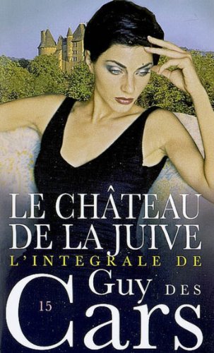 Guy des Cars 15 Le Château de la juive (French Edition)