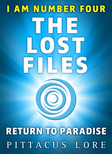 I Am Number Four: The Lost Files: Return to Paradise (Lorien Legacies: The Lost Files Book 8) (English Edition)