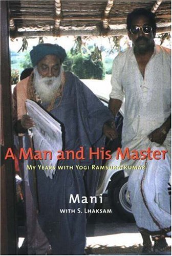Man & His Master: My Years with Yogi Ramsuratkumar