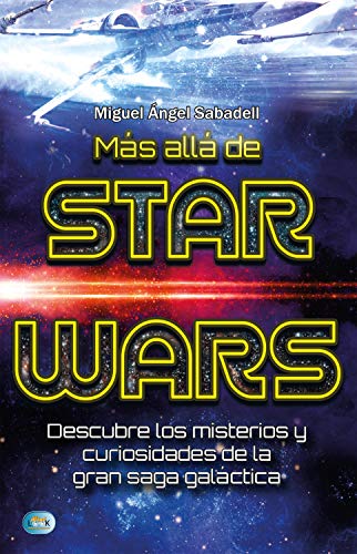 Más allá de Star Wars: Descubre los misterios y curiosidades de la gran saga galáctica (Mini Look)