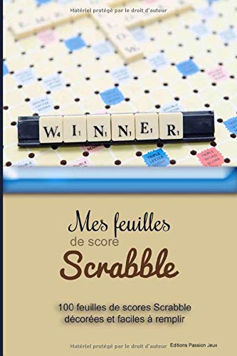 Mes feuilles de score scrabble: 100 fiches décorées, faciles à remplir pour comptabiliser vos points - jeu de mots en famille (16 x 24 cm)