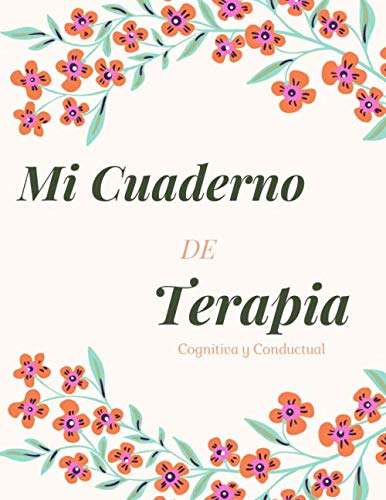 Mi cuaderno de terapia cognitiva y conductual: Terapia cognitivo conductual | Terapia cognitiva conductual | Haga ejercicio para tener un pensamiento ... depresión, miedos y otros problemas.