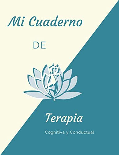 Mi cuaderno de terapia cognitiva y conductual: Terapia cognitivo conductual | Terapia cognitiva conductual | Haga ejercicio para tener un pensamiento ... depresión, miedos y otros problemas.