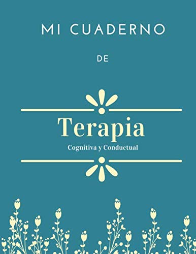 Mi cuaderno de terapia cognitiva y conductual: Terapia cognitivo conductual | Terapia cognitiva conductual | Haga ejercicio para tener un pensamiento ... depresión, miedos y otros problemas.