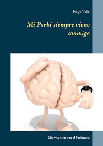 Mi Parki siempre viene conmigo: Mis vivencias con el Parkinson