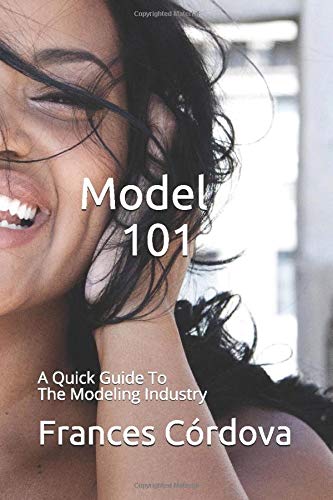 Model 101: A Quick Guide To The Modeling Industry