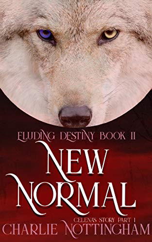 New Normal: Celena's Story Part I (Eluding Destiny Book 2) (English Edition)