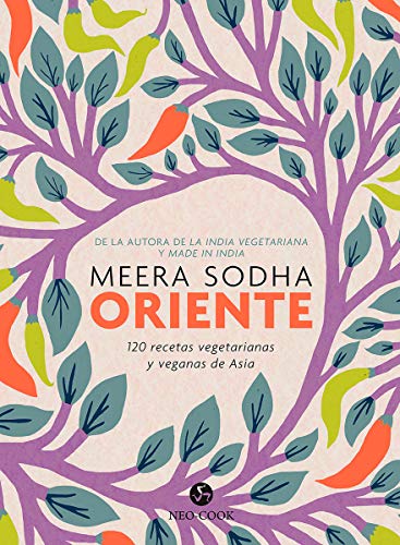 Oriente. 120 Recetas vegetarianas y veganas de Asia (Neo-Cook)