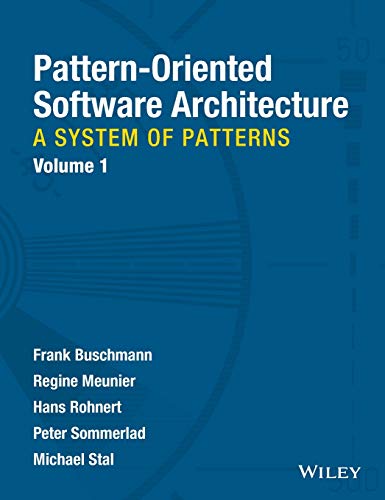 Pattern–Oriented Software Architecture: A System of Patterns: 1 (Wiley Software Patterns Series)