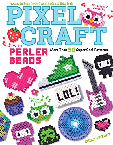 Pixel Craft with Perler Beads: More Than 50 Super Cool Patterns: Patterns for Hama, Perler, Pyssla, Nabbi, and Melty Beads (English Edition)