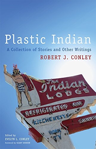 Plastic Indian: A Collection of Stories and Other Writings: 71 (American Indian Literature and Critical Studies Series)