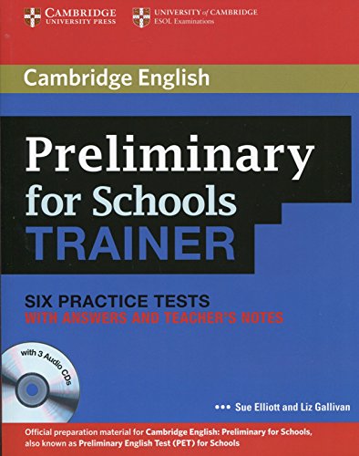 Preliminary for Schools Trainer Six Practice Tests with Answers, Teacher's Notes and Audio CDs (3) (Authored Practice Tests)