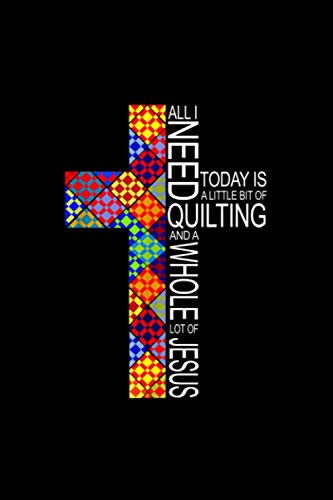 Quilting T Whole Lot of Jesus Cross Gifts For Quilters Notebook 114 Pages 6''x9'' College Ruled