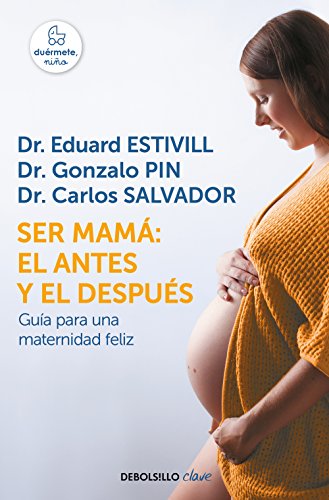 Ser mamá: el antes y el después: Guía para una maternidad feliz (Best Seller)