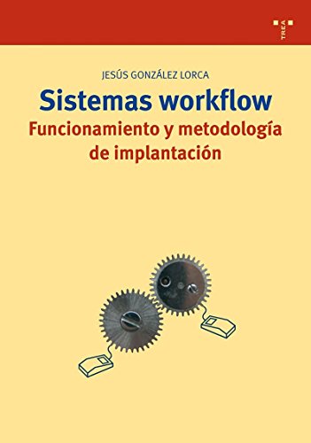 Sistemas workflow: Funcionamiento y metodología de implantación (Biblioteconomía y Administración Cultural) de Jesús González Lorca (feb 2005) Tapa blanda