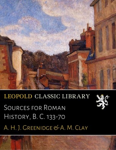 Sources for Roman History, B. C. 133-70