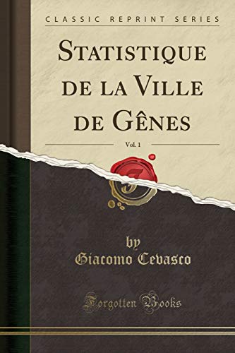 Statistique de la Ville de Gênes, Vol. 1 (Classic Reprint)