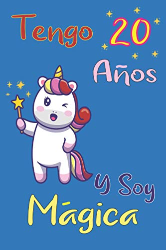 Tengo 20 Años Y Soy Mágica: Cuaderno / Diario Unicornio | Diario de unicornio para escribir | Regalo de cumpleaños para una niña de 20 años | 120 páginas | 6 x 9 pulgadas.