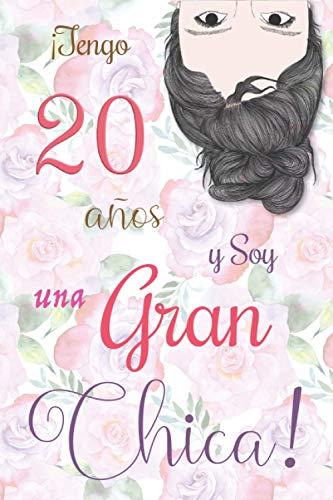 ¡Tengo 20 años y Soy una Gran Chica!: Cuaderno de notas con flores para las chicas. Regalo de cumpleaños para niñas de 20 años para escribir y dibujar con una portada de un dicho positivo inspirador