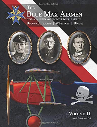 The Blue Max Airmen: German Airmen Awarded the Pour le Mérite: Volume 11