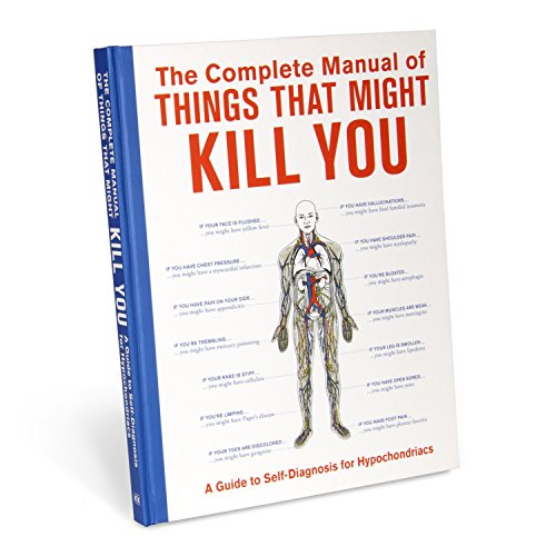 The Complete Manual of Things That Might Kill You: A Guide to Self-diagnosis for Hypochondriacs (Books & Other Words)