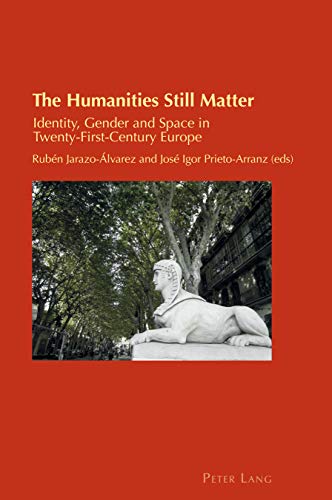 The Humanities Still Matter: Identity, Gender and Space in Twenty-First-Century Europe (Cultural Identity Studies Book 31) (English Edition)