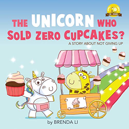 The Unicorn Who Sold Zero Cupcakes: 2 (Ted and Friends)