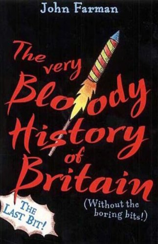 The Very Bloody History Of Britain, 2: The Last Bit! (English Edition)