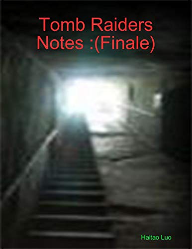 Tomb Raiders Notes :(Finale) (English Edition)