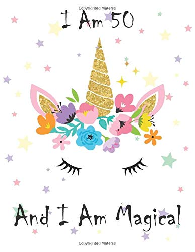 Unicorn Journal I am 50 & Magical!: Personalized Unicorn Journal and Sketchbook For Girls 8.5 x 11 - 100 Pages - notebook, Learn, Doodle & Create Art!