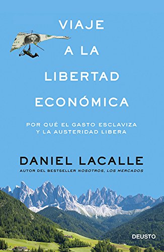 Viaje a la libertad económica: Por qué el gasto esclaviza y la austeridad libera (Sin colección)