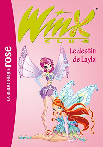 Winx Club 26: Le Destin De Layla (La Bibliothèque Rose)