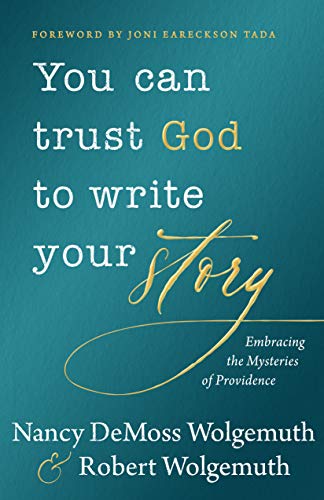 You Can Trust God to Write Your Story: Embracing the Mysteries of Providence (English Edition)