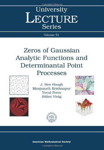 Zeros of Gaussian Analytic Functions and Determinantal Point Processes (University Lecture Series) by Manjunath Krishnapur, Yuval Peres, and Balint Virag J. Ben Hough (2009-10-13)