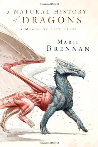 A Natural History of Dragons: A Memoir by Lady Trent: 1