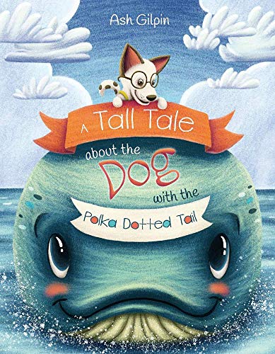 A Tall Tale About The Dog With The Polka Dotted Tail