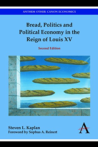 Bread, Politics and Political Economy in the Reign of Louis XV: Second Edition (Anthem Other Canon Economics) (English Edition)