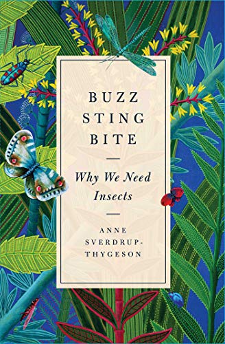 Buzz, Sting, Bite: Why We Need Insects