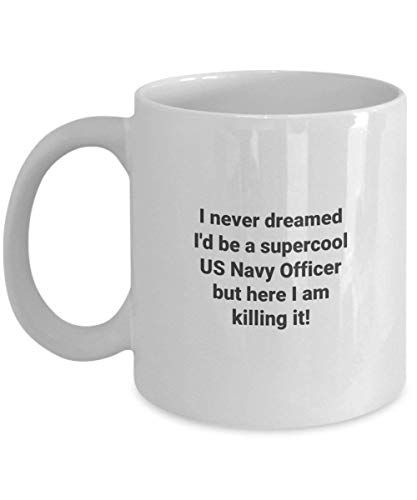 ChGuangm MUG I Never Dreamed Id Be a Supercool US Navy Officer Funny Occupational Novelty Coffee Mug