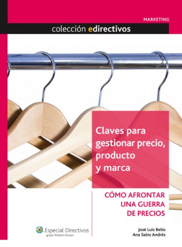 Claves para gestionar precio, producto y marca: Cómo afrontar una guerra de precios (Edirectivos: Marketing)