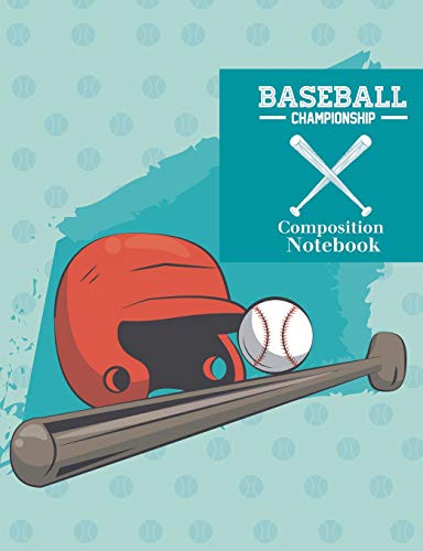 Composition Notebook Baseball Championship: Baseball  Journal College Ruled Lined Paper Sports Player Ball Beisbol Coach Book Bat Helmet Green 7.50 x 9.75 in 120 pp