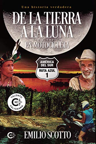 De la Tierra a la Luna en motocicleta: América del Sur. Ruta Azul 1 (Talento)