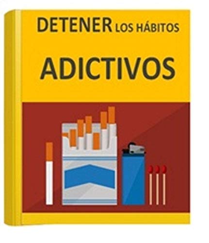 DETENER LOS HÁBITOS ADICTIVOS