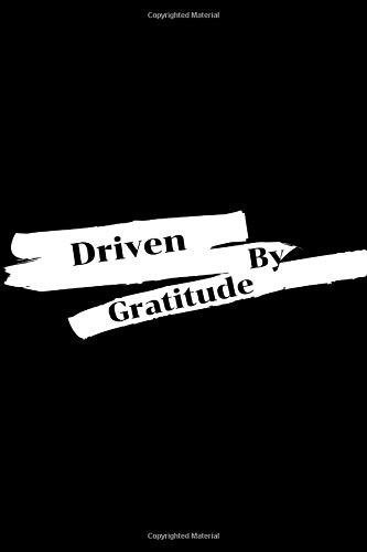 Driven By Gratitude: A Journal Notebook, Practice Gratitude and Mindfulness