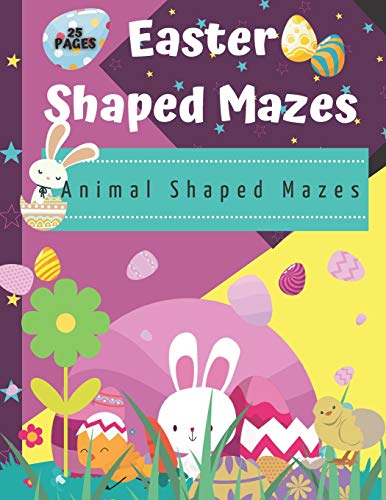 Easter Shaped Mazes: Activity Book for Kids & Adults/Includes Animal Shaped Mazes/25 Pages/8,5x11 inches