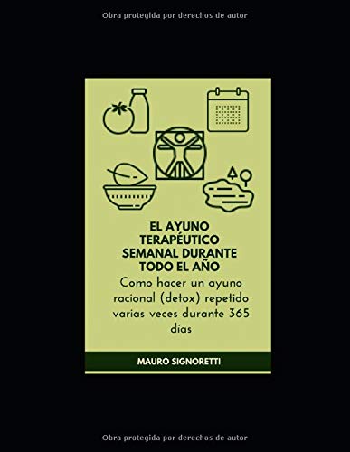 El ayuno terapéutico semanal durante todo el año: Como hacer un ayuno racional (detox) repetido varias veces durante 365 días (Jóvenes para siempre)