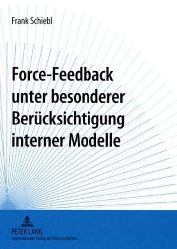 Force-Feedback Unter Besonderer Berücksichtigung Interner Modelle